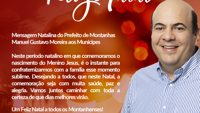 Mensagem Natalina do Prefeito de Montanhas Manuel Gustavo Moreira
