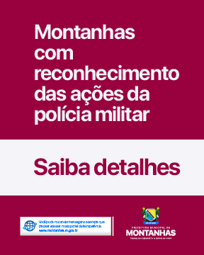 MONTANHAS COM O RECONHECIMENTO DAS AÇÕES EFETIVAS DA POLÍCIA MILITAR NO MUNICÍPIO