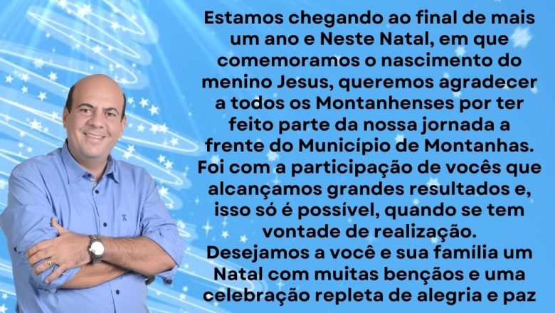 MENSAGEM NATALINA DO PREFEITO DE MONTANHAS MANUEL GUSTAVO MOREIRA